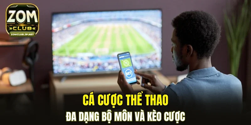 Cá cược thể thao đa dạng bộ môn và kèo cược