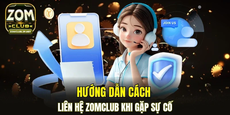 Cách liên lạc kết nối cổng game ZOMCLUB khi gặp sự cố