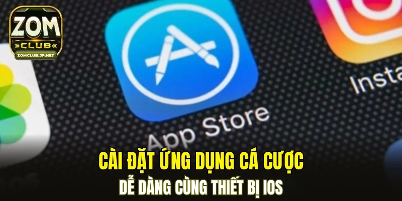 Cài đặt ứng dụng cá cược dễ dàng cùng thiết bị iOS