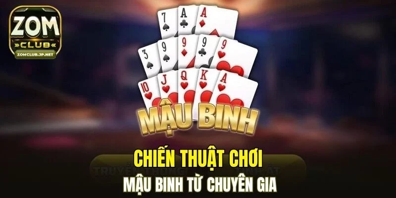 Chiến thuật chơi mậu binh từ chuyên gia