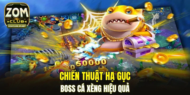 Chiến thuật hạ gục boss cá xèng hiệu quả