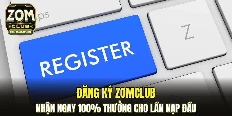 Đăng Ký ZOMCLUB