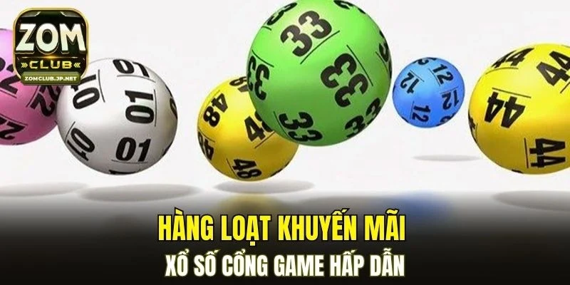 Hàng loạt khuyến mãi xổ số cổng game hấp dẫn