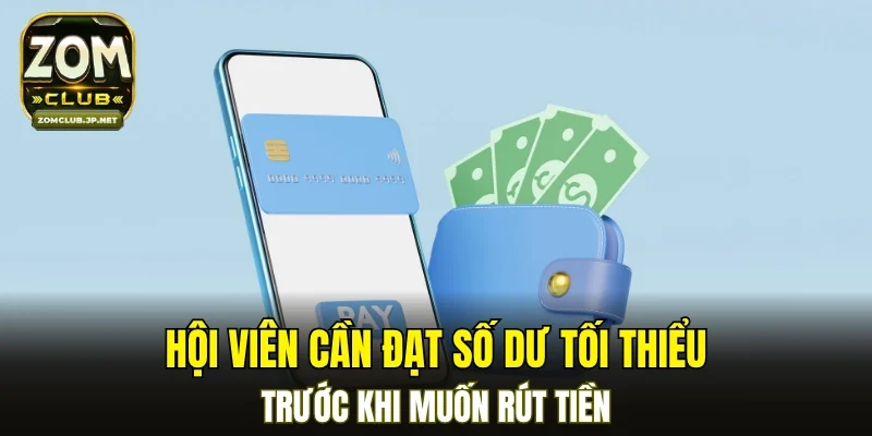 Hội viên cần đạt số dư tối thiểu trước khi muốn rút tiền