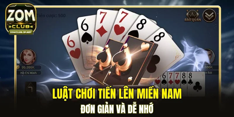Luật chơi tiến lên miền Nam đơn giản và dễ nhớ