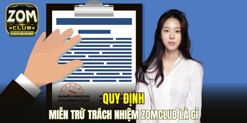 Quy định miễn trừ trách nhiệm ZOMCLUB là gì?