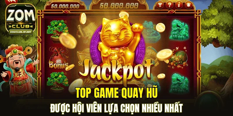 Top game quay hũ được hội viên lựa chọn nhiều nhất