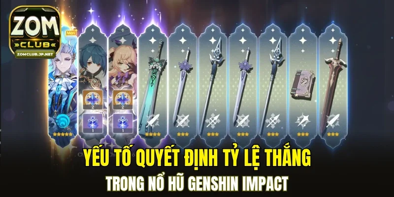 Yếu tố quyết định tỷ lệ thắng trong nổ hũ Genshin Impact